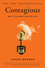 CONTAGIOUS: WHY THINGS CATCH ON By Jonah Berger